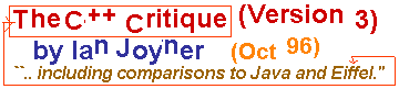 [3rd edition of the C++ Critique is now available ``including comparisons with Java and Eiffel''.. Ian Joyner (4 Nov 96)]